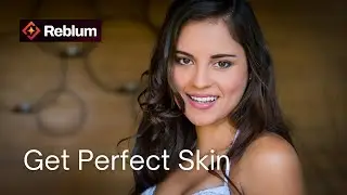Discover the Fastest Way to Retouch Portraits with Reblum