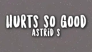 Astrid S - Hurts So Good | WITH LYRICS