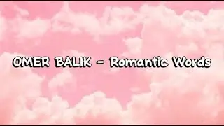 OMER BALIK - Romantic Words (Lyrics)