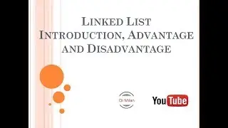 Linked List Introduction, Advantage and Disadvantage