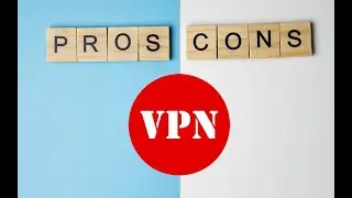 What are the pros and cons of having a VPN?