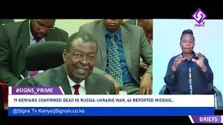 19 KENYANS CONFIRMED DEAD IN RUSSIA-UKRAINE WAR, 42 REPORTEDMISSING...