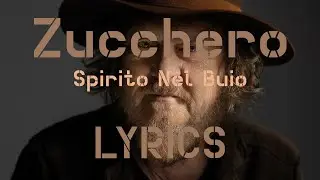 Spirito Nel Buio (testo | lyrics) - Zucchero
