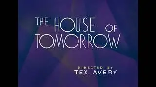 Tex Avery’s MGM Cartoons - of Tomorrow - Openings (1949-1954)
