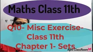 Q10) Miscellaneous Exercise Class11th Chapter 1st SETS- Maths CBSE | CBSE Maths By Poonam Garg