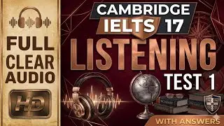 Cambridge 17 Listening Test 1 with answers and  Full clear Audio. Do now and comment your Score  