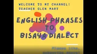 Learn Bisaya dialect ! English phrases to Bisaya phrases ! #LEARNINGTOSPEAKBISAYA