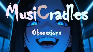 MusiCradles - Obsessions [Official Audio]