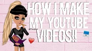 How I Make My Videos!!!// MSP