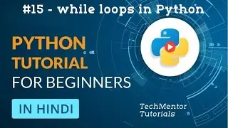 #15 - while loops in Python | Python Tutorial for Beginners | Python Tutorial