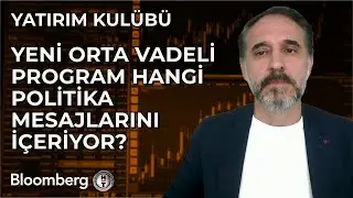 Yatırım Kulübü - Yeni Orta Vadeli Program Hangi Politika Mesajlarını İçeriyor? | 6 Eylül 2024