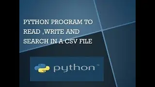 python code to read, write and search in a CSV file