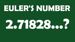 What is Euler's Number? (e=2.71828...)