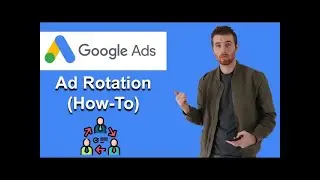 Ad Rotation Google Ads Step By Step 2025
