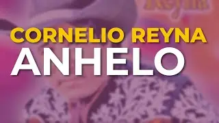 Cornelio Reyna - Anhelo (Audio Oficial)