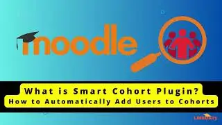 Moodle Administrators - Easily Manage users in Cohorts using Smart Cohort plugin 