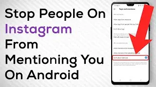 How To Stop People From Mentioning You On Instagram On Android