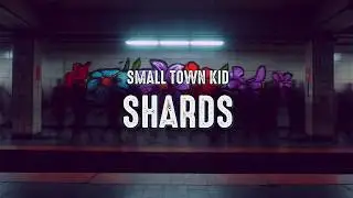 Small Town Kid - Shards (Lyrics)