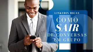LinkedIn Dicas: Como SAIR de uma Conversa em Grupo