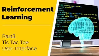 Reinforcement Learning - Part 3: Tic Tac Toe User Interface