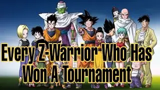 Every Z-Warrior Who Has Won A Tournament || Dragon Ball Z
