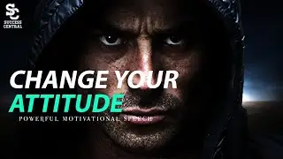 CHANGE YOUR ATTITUDE - Powerful Motivation Speech