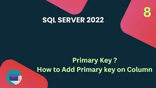 8: How to ADD Primary Key on SQL Server Tables ? What is Primary key