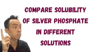Compare Solubility of Silver Phosphate in Different Solutions