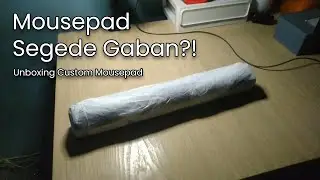 Mousepad Segede Gaban?! Custom Mousepad Naderu  - Unboxing | Review | OPIKARIEF ID