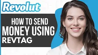 How to Send Money on Revolut using Revtag - Full Guide 2023