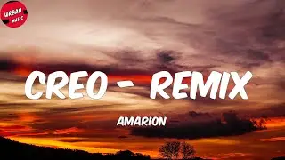 Amarion - Creo - Remix (Letra/Lyrics)
