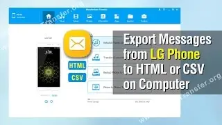 Messages to Computer | How to Export Messages from LG Phone to HTML or CSV on Computer