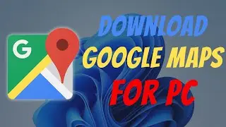 How to Download Google Maps for PC in 2023 on Windows 10/11. 