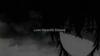 Love Nwantiti sad (Slowed+Reverb)