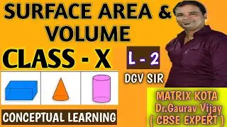 SURFACE AREA & VOLUME ( L-2 ) | CLASS -10 CHAPTER-12 MATHS | CBSE BOARD | MATRIX | SCORE 95| DGV SIR