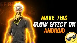 HOW TO MAKE GLOW EFFECT IN ANDROID| GLOW EFFECT | Android | FREE FIRE | EDITING