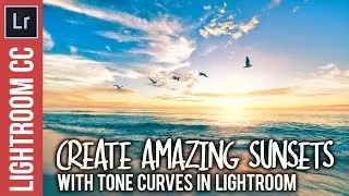 Lightroom: Get Amazing Sunsets with the Tone Curve