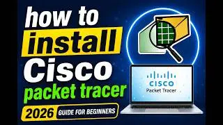 How to Download and Install Cisco Packet Tracer - Detailed Guide for Beginners (2026)