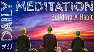 28. Daily Meditation | Building A Habit
