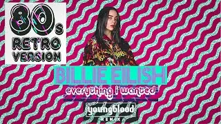 Billie Eilish - everything i wanted (80s RETRO VERSION)(youngblood Remix)