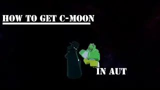 [OUTDATED] AUT Roblox:  How to get C-Moon