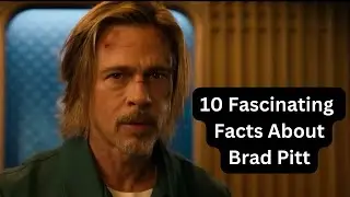 10 Fascinating Facts About Brad Pitt | Everything Celebrity | CelebriTalks