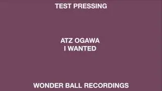 Atz Ogawa 'I Wanted' (Wonder Ball Recordings)