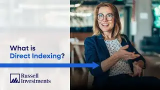 Russell Investments: What is Direct Indexing?