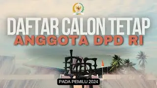 DAFTAR CALON TETAP ANGGOTA DPD RI PADA PEMILU 2024