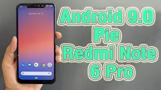 How to install Android 9 on the Xiaomi Redmi Note 6 Pro