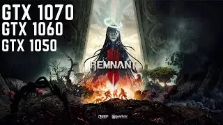 Remnant 2 | GTX 1060 | GTX 1050 | GTX 1070 | All Settings Test