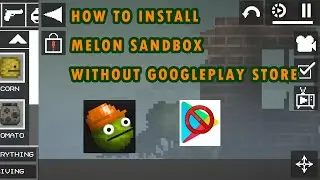 THIS IS HOW TO INSTALL MELON SANDBOX THAT DELETED ON GOOGLE PLAY STORE