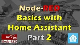 Node-RED Basics with Home Assistant - Part 2