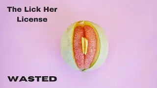 Getting the Lick Her License